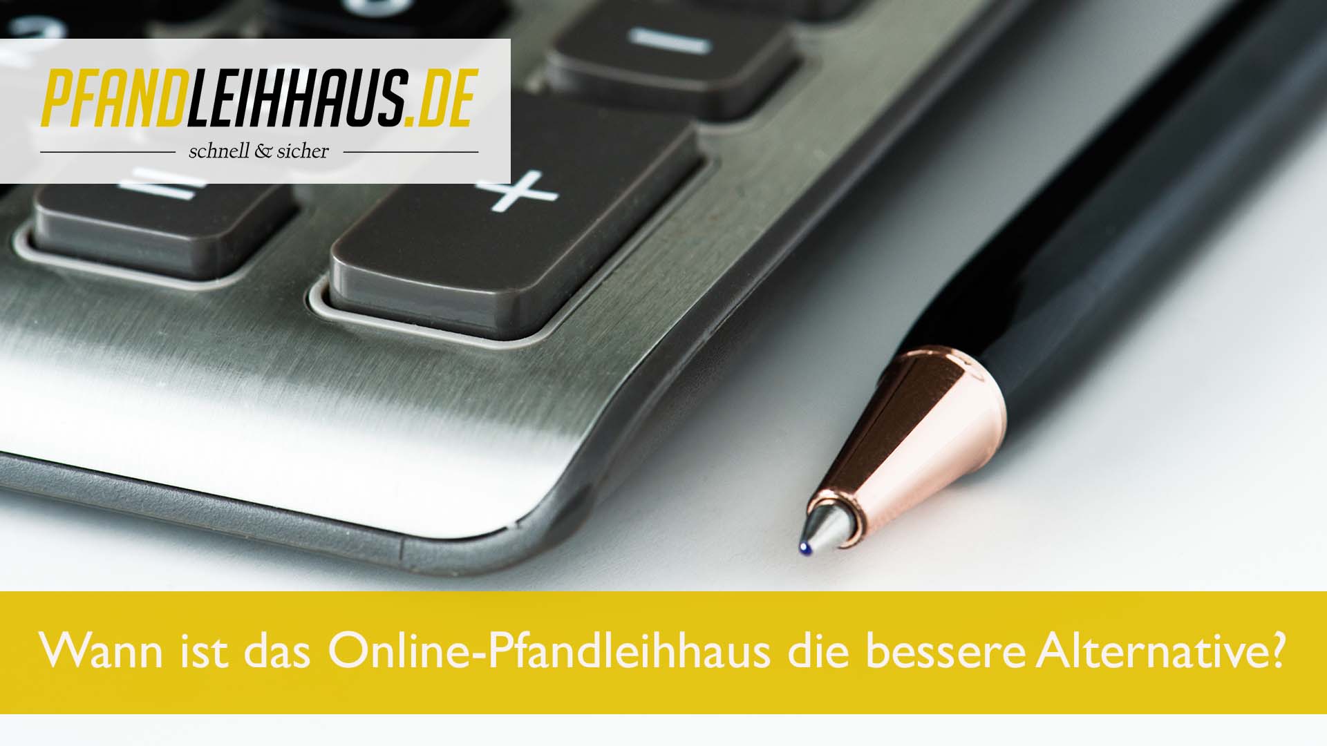 Wann ist das Online-Pfandleihhaus die bessere Alternative?