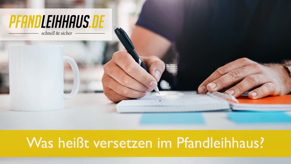 Was heißt versetzen im Pfandleihhaus?