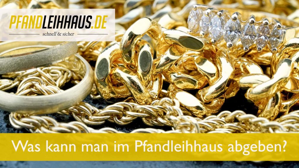 Was kann man im Pfandleihhaus abgeben?